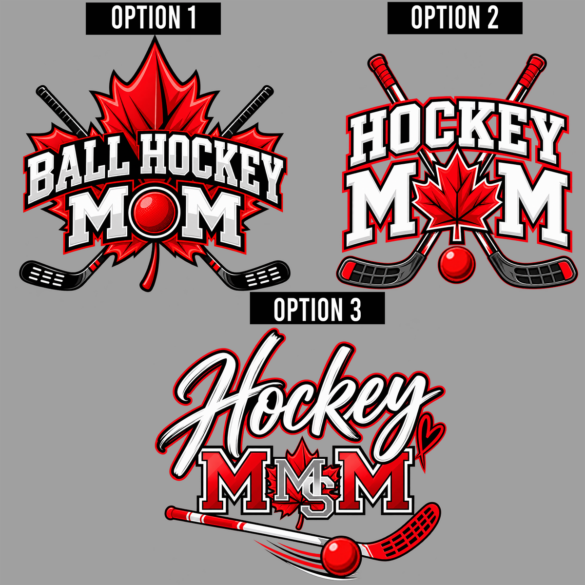 Three hockey-themed graphic design options labeled Option 1, Option 2, and Option 3 on a gray background. The designs feature red maple leaves, crossed hockey sticks, a red hockey ball, and stylized text reading 'Ball Hockey Mom,' 'Hockey Mom,' and 'Hockey Mom M&M.