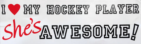 I Love My Hockey Player.. She's Awesome! Bumper Sticker